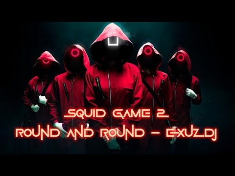 SQUIT GAME 2 - Round And Round - EXUZ DJ (TECH HOUSE) [Netflix Original Series] 2025