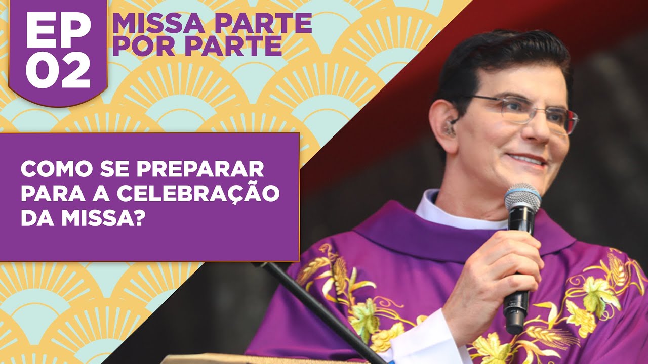 Missa Parte por Parte | EP.2 | Como se preparar para a celebração da Missa?