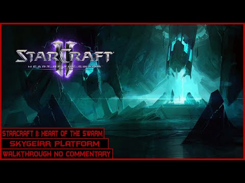 StarCraft II: Heart of the Swarm | Skygeirr Platform | Longplay Walkthrough No Commentary