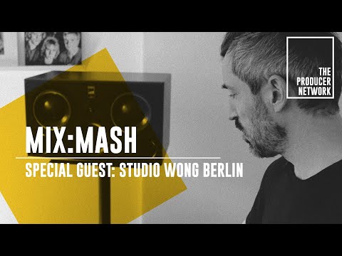 Mix:Mash – Special Guest: Studio Wong/ Berlin I The Producer Network