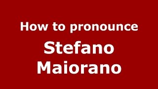 How to pronounce Stefano Maiorano