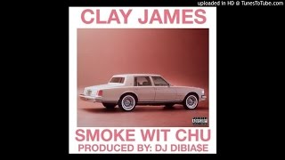 Clay James (@WhoIsClayJames) - “Smoke Wit Chu” (Produced by @DiBiaseATL)