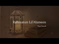 Rahmatun Lil Alameen Maher Zain Slowed Reverb