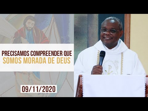 Precisamos compreender que somos morada de Deus - Padre José Augusto (09/11/2020)