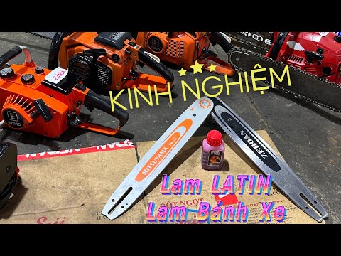 Mua máy cưa xích nên chọn lam Latin hay lam Bánh Xe ? Kinh nghiệm có hết ở đây : Chainsaw bar
