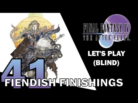 Let's Play Final Fantasy IV - The After Years (Blind) 41 - Fiendish Finishings