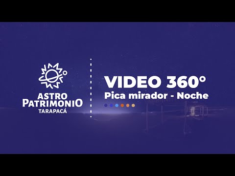 Astropatrimonio Tarapacá - Video 360° Mirador Pica: Noche
