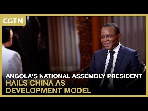 Angola's National Assembly president hails China as development model