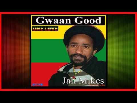 Jah Mikes - Gwaan Good (Audio) REMIX
