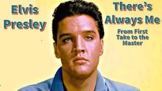 Elvis Presley - There&#39;s Always Me - From First Take To The Master (and beyond)