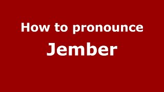 How to pronounce Jember