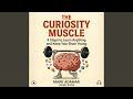 Chapter One What Happens In Your Brain When You Get Curious 5 The Curiosity Muscle