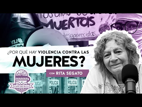 Ep. 03 ¿Por qué hay violencia contra las mujeres? Con Rita Segato