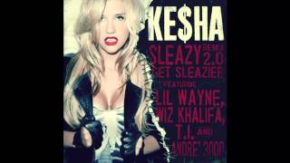 [INSTRUMENTAL] Ke$ha ft. Wiz Khalifa, Lil Wayne, Andre 3000 &amp; T.I. - Get Sleazier [Sleazy Remix 2.0]
