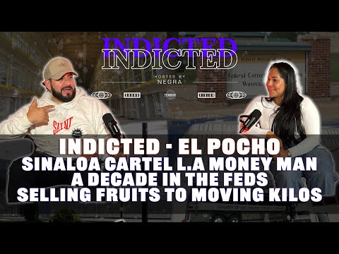 Indicted - El Pocho - Sinaloa Cartel L.A Money Man, 10 in the Feds, Selling Fruits to Moving Kilos