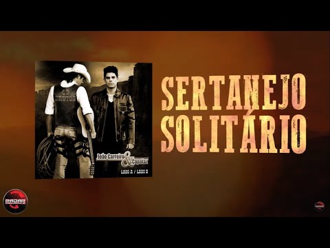 João Carreiro & Capataz - Sertanejo solitário