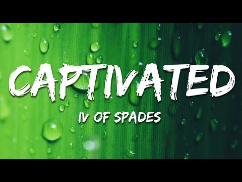 IV OF SPADES - Captivated (Lyrics)