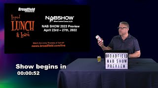 NAB SHOW 2022 Preview​ April 23rd – 27th, 2022