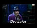 Dr. John - That Old Black Magic 6-16-06 Conan