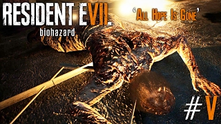 RESIDENT EVIL 7 &#39;ALL HOPE IS GONE&#39; BIOHAZARD PLAYTHROUGH