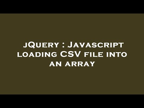 Jquery Javascript Loading Csv File Into An Array