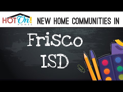 Hot ON! Homes Presents New Homes in Frisco ISD Part 2!!!
