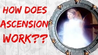 How Does Ascension Work? (Stargate Theory)