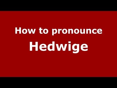 How to pronounce Hedwige