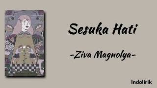 Download lagu Sesuka Hati - Ziva Magnolya | Lirik Lagu mp3