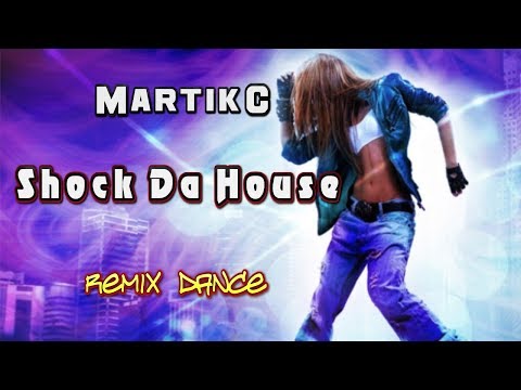 Shock Da House. Martik C. Remix. Dance