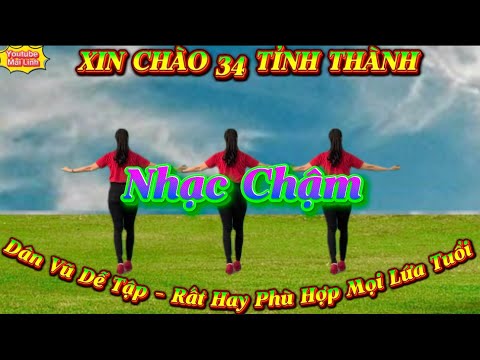 Nhạc Chậm - XIN CHÀO 34 TỈNH THÀNH // biên đạo : Mai Linh // có hướng dẫn dưới video👇