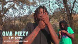 OMB Peezy "Lay Down" Directed by @KWelchVisuals