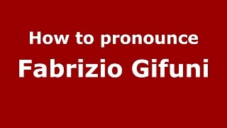 How to pronounce Fabrizio Gifuni