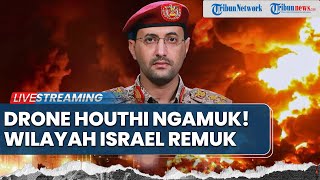 Israel Keos! Digempur Drone Houthi hingga Rudal 'Kiamat' Palestina Lumat Jantung Kota Zionis