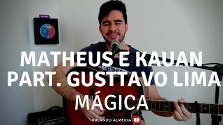 Matheus e Kauan part.  Gusttavo Lima - Mágica (Cover)