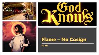 FLAME - No Cosign ft. KB