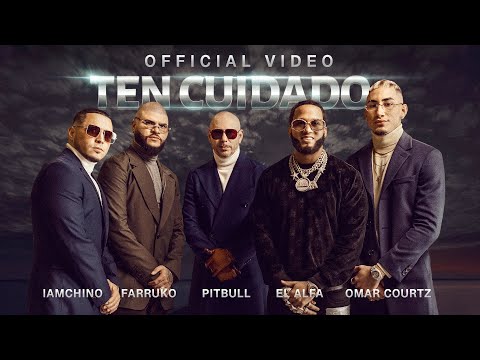 Pitbull x Farruko x IAmChino x El Alfa x Omar Courtz - Ten Cuidado (Official Video)