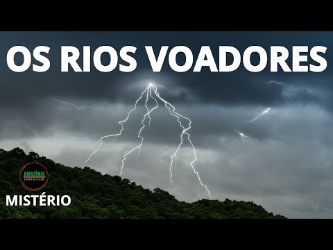 DA FLORESTA AO CÉU | O FASCINANTE FENÔMENO DOS RIOS VOADORES