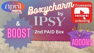 IPSY April 2024 Boxycharm 2nd Paid $30 Value $157 Boost $15 / $52 ADDONS Paid $22 Value $66 Free $18