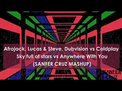 Afrojack, Lucas & Steve, Dubvision vs Coldplay - Sky full of stars vs Anywhere with you (Mashup)