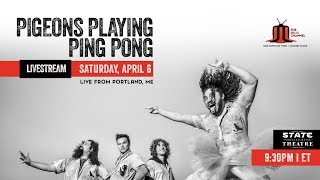 Pigeons Playing Ping Pong :: 4/6/19 | 9:30PM ET :: State Theatre :: Sneak Peek