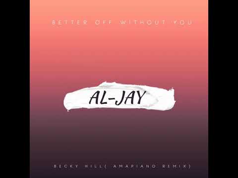 Al-Jay - Better Off Without You(Remix)