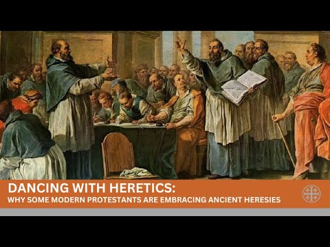 Dancing with Heretics: Why Some Modern Protestants Are Embracing Ancient Heresies
