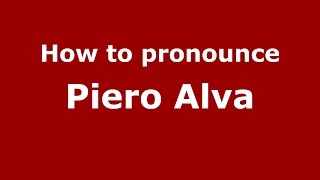 How to pronounce Piero Alva