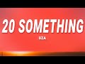 SZA 20 Something Lyrics