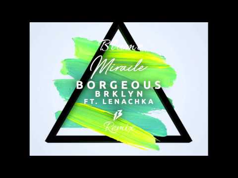 Borgeous & BRKLYN feat. Lenachka - Miracle (Blume Remix)