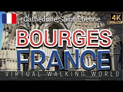 Cathédrale Saint Étienne in Bourges, France: A Virtual Exploration