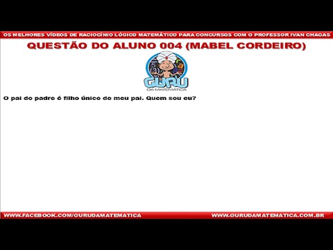 004 - Questão do Aluno - Raciocínio Lógico - Matemática (www.gurudamatematica.com.br)