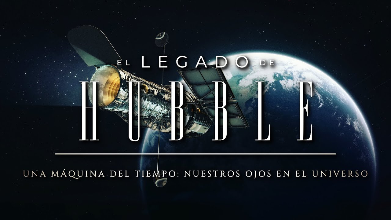 EL LEGADO DE HUBBLE 🔵 Una Máquina del Tiempo | Nuestros ojos en el Universo: ¿el fin de una era?
