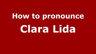 How to pronounce Clara Lida